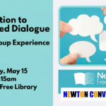 Newton Conversations: Introduction to Structured Dialogue: A Small Group Experience, May 15 newton conversations